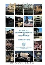 GUIDE TO HEALTH SERVICES OF THE WORLD 1994 EDITION 1994 PDF电子版封面 0900590262