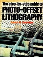 The Step-by-Step Guide to Photo-Offset Lithography 1982 PDF电子版封面 0138465843