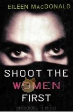 SHOOT THE WOMEN FIRST 1991 PDF电子版封面 0679415963