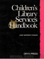 CHILDREN'SLIBRARY SERVICES HANDBOOK 1990 PDF电子版封面 BY JANE GARDNER CONNOR