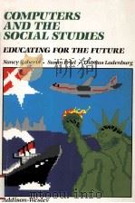 COMPUTERS AND THE SOCIAL STUDIES EDUCATING FOR THE FUTURE 1988 PDF电子版封面 0201064030 NANCY ROBERTS