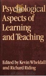 PSYCHOLOGICAL ASPECTS OF LEAPNING AND TEACHING 1983 PDF电子版封面 0709904606