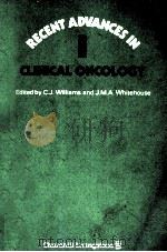 RECENT ADVANCES IN CLINICAL ONCOLOGY NUMBER 1 1982 PDF电子版封面 0443022305 C.J.WILLIAMS J.M.A.WHITEHOUSE