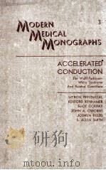 MODERN MEDICAL MONOGRAPHS ACCELERATED CONDUCTION THE WOLFF-PARKINSON-WHITE SYNDROME AND RELATED COND 1952 PDF电子版封面
