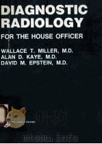 Diagnostic radiology for the house officer 1983 PDF电子版封面 0683060198