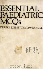 Essential paediatric MCQs   1982  PDF电子版封面  0443022356  Johnston;Derek I.;Hull;David.; 