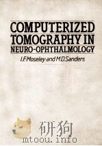 COMPUTERIZED TOMOGRAPHY IN  NEURO-OPHTHALMOLOGY   1982  PDF电子版封面  0412218402   
