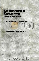 KEY REFERENCES IN RHEUMATOLOGY AN ANNOTATED GUIDE 1982 PDF电子版封面 0443082081