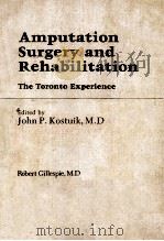 AMPUTATION SURGERY AND REHABILITATION THE TORONTO EXPERIENCE 1981 PDF电子版封面 0443080240