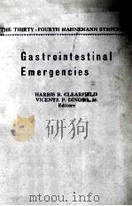 GASTROINTESTINAL EMERGENCIES  THE THIRTY-FOURTH HAHNEMANN SYMPOSIUM   1976  PDF电子版封面  0808907131   