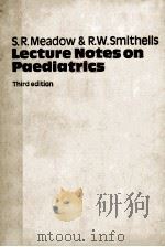 LECTRUE NOTES ON PAEDIATRICS  THIRD EDITION   1978  PDF电子版封面  0632001232  S.R.MEADOW  R.W.SMITHELLS 