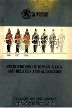 RETROVIRUSES OF HUMAN A.I.D.S. AND RELATED ANIMAL DISEASES   1988  PDF电子版封面  2901773729   