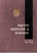 EQUINE MEDICINE & SURGERY A TEXT AND REFERENCE WORK FIRST EDITION 1963 PDF电子版封面 J.F.BONE E.J.CATCOTT等