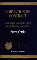 FORMATION OF CONTRACT A COMPARATIVE STUDY UNDER ENGLISH FRENXH ISLAMIC AND IRANIAN LAW 1994 PDF电子版封面 1853332631
