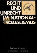 RECHT UND UNRECHT IMNATIONAL-SOZIALISMUS 1985 PDF电子版封面 3924469059
