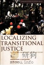 Localizing Transitional Justice     PDF电子版封面  9780804761505;0804761507  Rosalind Shaw 