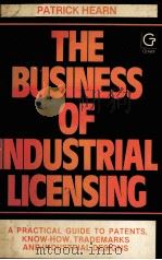THE BUSINESS OF INDUSTIAL LICENSING   1981  PDF电子版封面  0566022125  PATRICK HEARN 