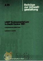 UNEPENVIRONMENTAL LAW IN-DEPTH REVIEW 1981 1982 PDF电子版封面 3503021213