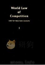 WORLD LAW OF COMPETITON UNIT B WESTERN EUROPE VOLUME B1 1982 PDF电子版封面