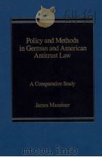 POLICY AND METHODS IN GERMAN AND AMERICAN ANTITRUST LAW A COMPARATIVE STUDY 1986 PDF电子版封面