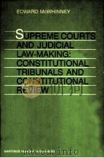 SUPREME COURTS AND JUDICIAL LAW-MAKING:CONSTITUTIONAL TRIBUNALS AND CONSTITUTIONAL REVIEW 1986 PDF电子版封面 9024732034 EDWARD MCWHINNEY