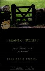 The Meaning of Property PDF电子版封面 9780300115451;0300115458 Jedediah Purdy
