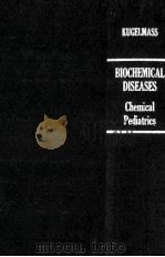 BIOCHEMICAL DISEASES(CHEMICAL PEDIATRICS) 1964 PDF电子版封面 I.NEWTON KUGELMASS