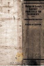 BAILEY & LOVE'S SHORT PRACTICE OF SURGERY 1965 PDF电子版封面 A.J.HARDING RAINS W.MELVILLE