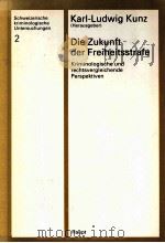 DIE ZUKUNFR DER FREIHEITSSTRAFE 1989 PDF电子版封面 3258041105