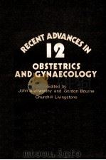 RECENT ADVANCES IN OBSTETRICS AND GYNAECOLOGY NUMBER TWELVE 1977 PDF电子版封面 044301020X