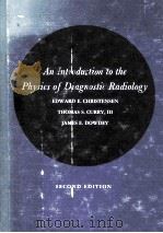 AN INTRODUCTION TO THE PHYSICS OF DIAGNOSTIC RADIOLOGY 2ND EDITION 1962 PDF电子版封面 0812106369