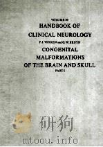 HANDBOOK OF CLINICAL NEUROLOGY VOLUME 30 CONGENITAL MALFORMATIONS OF THE BRAIN AND SKULL PART 1 1977 PDF电子版封面 072047230X P.J.VINKEN G.W.BRUYN NTINOS