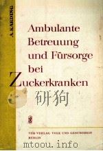 AMBULANTE BETREUUNG UND FURSORGE BEI ZUCKERKRANKEN 1966 PDF电子版封面