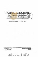 PAYING FOR CRIME THE POLICIES AND POSSIBILITIES OF CRIME VICTIM REIMBURSEMENT 1996 PDF电子版封面 0275957098