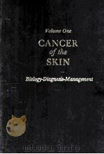 CANCER OF THE SKIN:BIOLOGY-DIAGNOSIS-MANAGEMENT VOLUME ONE 1976 PDF电子版封面 0721612458