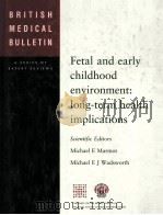 BRITISH MEDICAL BULLETIN VOLUME 53 FETAL AND EARLY CHILDHOOD ENVIRONMENT:LONG-TERM HEALTH IMPLICAT 1997 PDF电子版封面 1853153168 MICHAEL G MARMOT MICHAEL E J