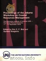 Proceedings of the Jakarta workshop on coastal resources management 1980 PDF电子版封面 9280801303 Eric C. F. Bird and Aprilani S
