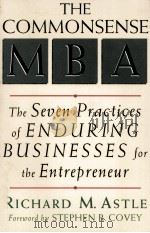 The commonsense MBA the seven practices of enduring businesses for the entrepreneur 1994 PDF电子版封面 0312130414