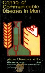Control of communicable diseases in man : an official report of the American Public Health Associati 1985 PDF电子版封面 087553130X