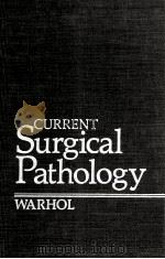WARHOL CURRENT SURGICAL PATHOLOGY   1990  PDF电子版封面  1556641575   