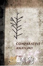 COMPARATIVE ANATOMY SECOND EDITION 1955 PDF电子版封面 WILLIAM HENRY ATWOOD