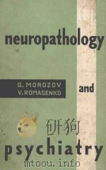 NEUROPATHOLOGY AND PSYCHIATRY PDF电子版封面 G.MOROZOU AND V.ROMASENKO
