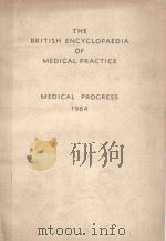 THE BRITISH ENCYCLOPAEDIA OF MEDICAL PRACTICE MEDICAL PROGRESS 1964 1964 PDF电子版封面