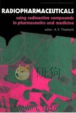 RADIOPHARMACEUTICALS USING RADIOACTIVE COMPOUNDS IN PHARMACEUTICS AND MEDICINE 1989 PDF电子版封面 0745805051 A.THEOBALD