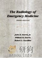 THE RADIOLOGY OF EMERGENCY MEDICINE THIRD EDITION 1993 PDF电子版封面 0068338842