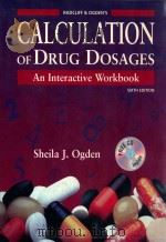 CALCULATION OF DRUG DOSAGES:AN INTERACTIVE WORKBOOK SIXTH EDITION 1999 PDF电子版封面 0323006981 SHEILA J.OGDEN