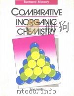 COMPARATIVE INORGANIC CHEMISTRY THIRD EDITION 1991 PDF电子版封面 0713136790 BERNARD MOODY