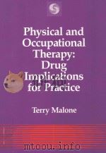 PHYSICAL AND OCCUPATIONAL THERAPY:DRUG IMPLICATIONS FOR PRACTICE PDF电子版封面 0397507577 TERRY MALONE