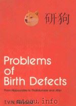 PROBLEMS OF BIRTH DEFECTS  FROM HIPPOCRATES TO THALIDOMIDE AND AFTER   1977  PDF电子版封面  0852001509   