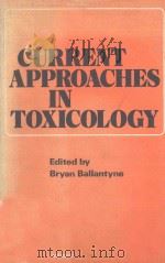 Current approaches in toxicology PDF电子版封面 0723604371
